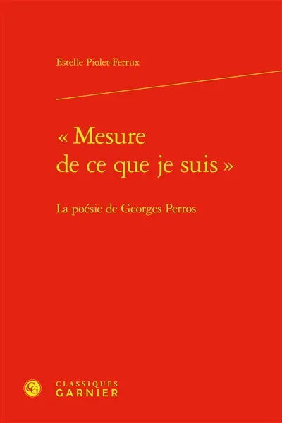Mesure de ce que je suis : la poésie de Georges Perros
