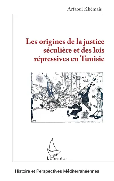 Les origines de la justice séculière et des lois répressives en Tunisie