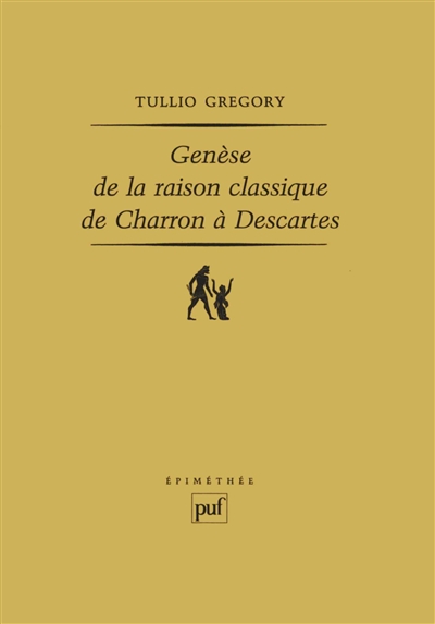 Genèse de la raison classique de Charron à Descartes