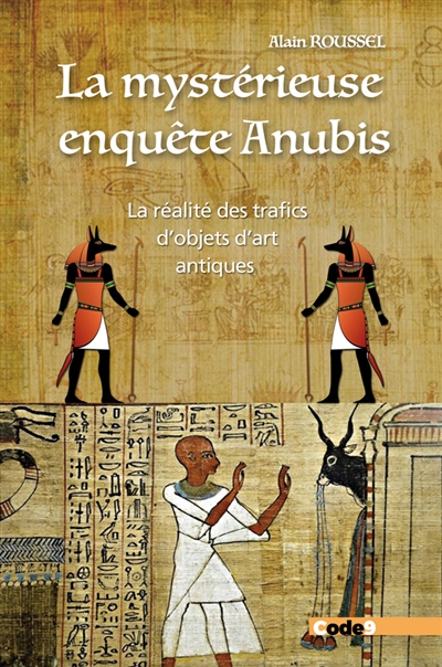 La mystérieuse enquête Anubis : la réalité des trafics d'objets d'art antiques