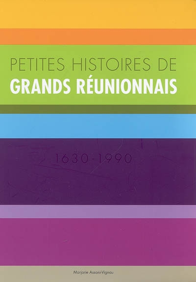 Petites histoires de grands Réunionnais : 1630-1990