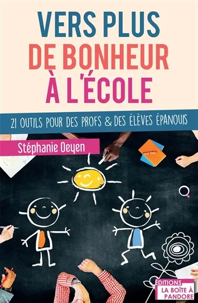 Vers plus de bonheur à l'école : 21 outils pour des profs & des élèves épanouis