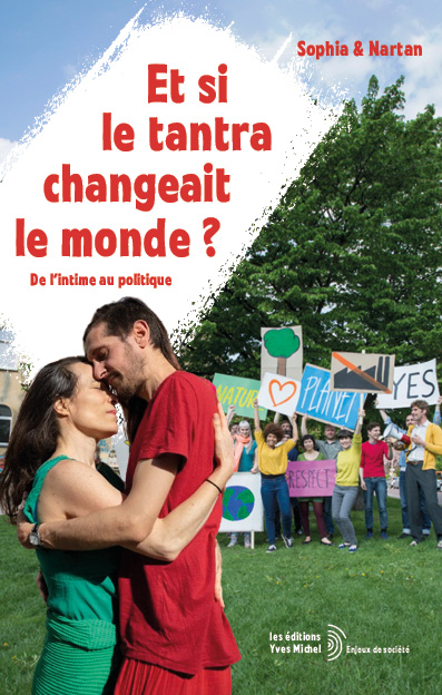 Et si le tantra changeait le monde ? : de l'intime au politique