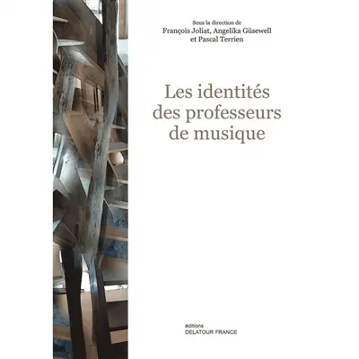 Les identités des professeurs de musique : actes du Colloque international Les identités professionnelles des professeurs de musique, Paris, CNSMDP, 15-16 décembre 2014