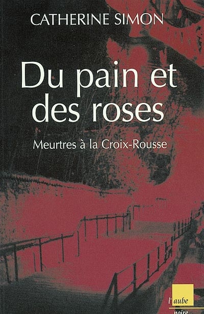 Du pain et des roses : meurtres à la Croix-Rousse