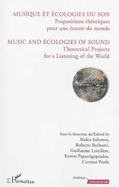 Musique et écologies du son : propositions théoriques pour une écoute du monde. Music and ecologies of sound : theoretical projects for a listening of the world