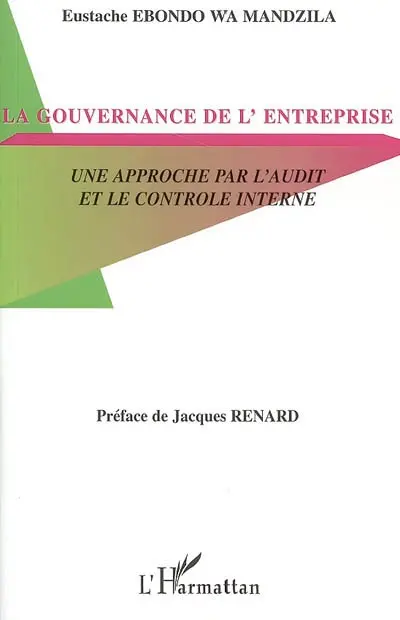 La gouvernance d'entreprise : une approche par l'audit et le contrôle interne