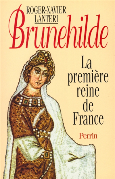 Brunehilde, la première reine de France