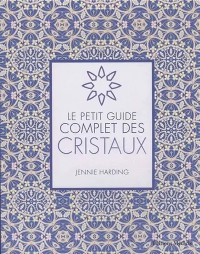 Le petit guide complet des cristaux