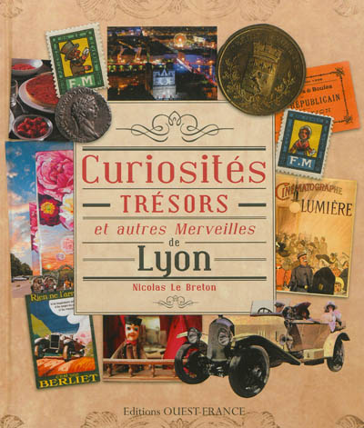 Curiosités, trésors et autres merveilles de Lyon
