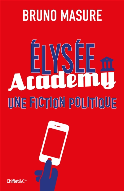 Elysée Academy : ouvrage de science (politique) fiction