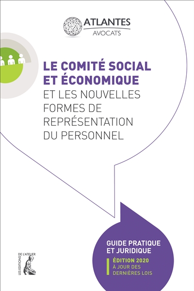 Le Comité social et économique et les nouvelles formes de représentation du personnel : guide pratique et juridique