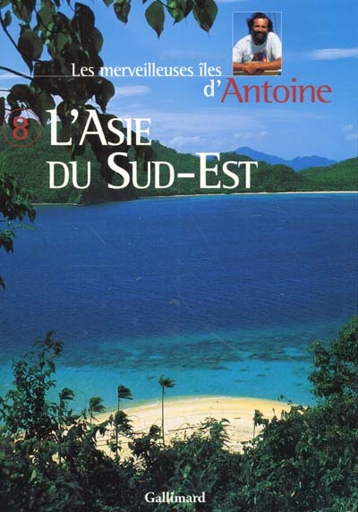 Les merveilleuses îles d' Antoine : L' Asie du sud-est