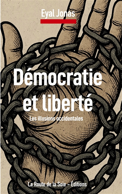 Démocratie et liberté : les illusions occidentales