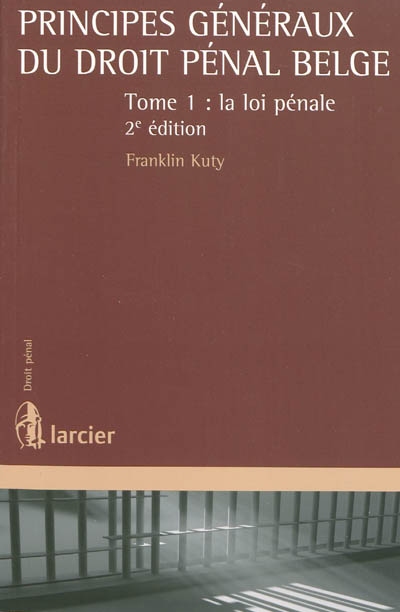 Principes généraux du droit pénal belge. Vol. 1. La loi pénale