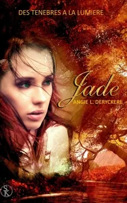De feu et de glace. Vol. 4. Jade : des ténèbres à la lumière