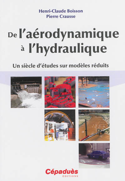 De l'aérodynamique à l'hydraulique : un siècle d'études sur modèles réduits
