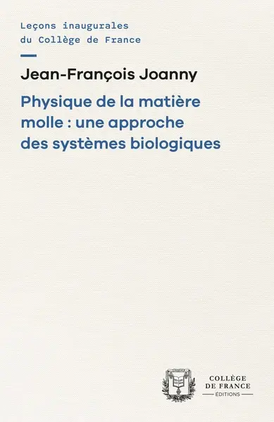 Physique de la matière molle : une approche des systèmes biologiques : chaire Matière molle et biophysique