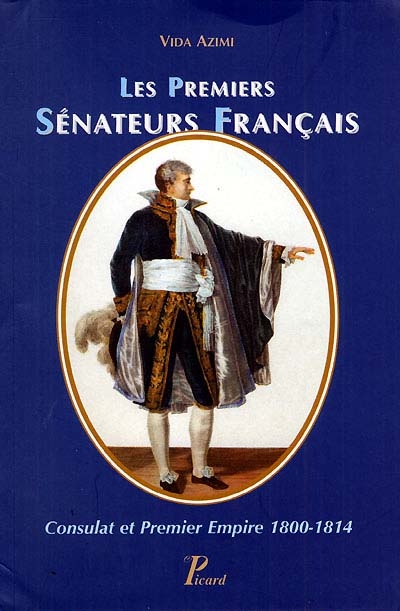 Les premiers sénateurs français : Consulat et Premier Empire 1800-1814