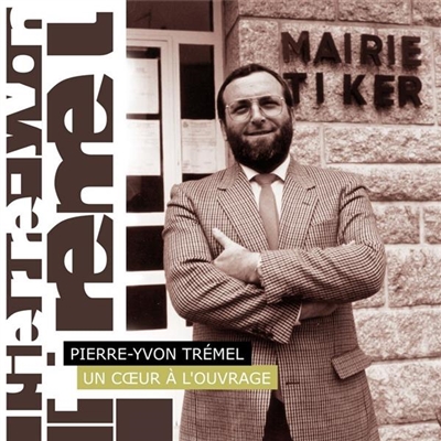Pierre-Yvon Tremel : un coeur à l'ouvrage