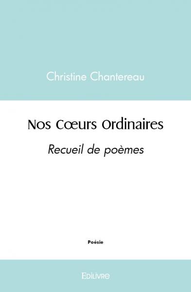 Nos coeurs ordinaires : Recueil de poèmes