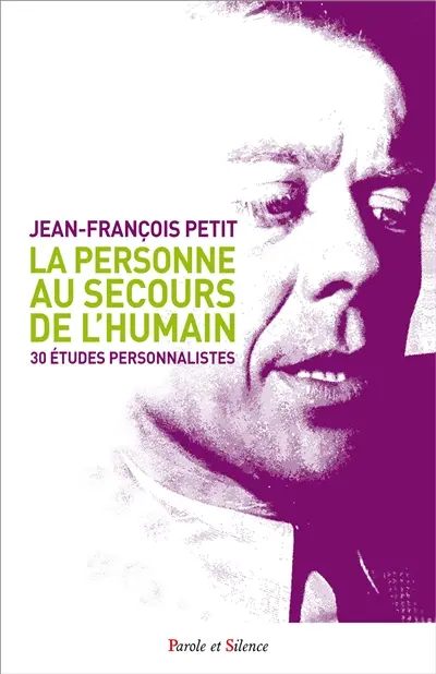 La personne au secours de l'humain : 30 études personnalistes