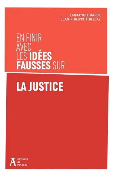 En finir avec les idées fausses sur la justice