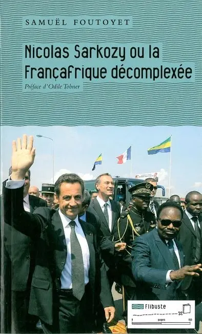 Nicolas Sarkozy ou La Françafrique décomplexée
