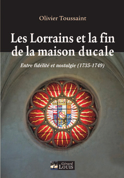 Les Lorrains & la fin de la maison ducale : entre fidélité et nostalgie, 1735-1749