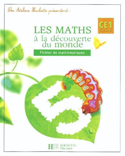 Les maths à la découverte du monde CE1, cycle 2 : fichier de mathématiques