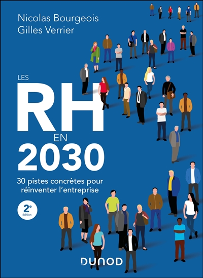 Les RH en 2030 : 30 pistes concrètes pour réinventer l'entreprise