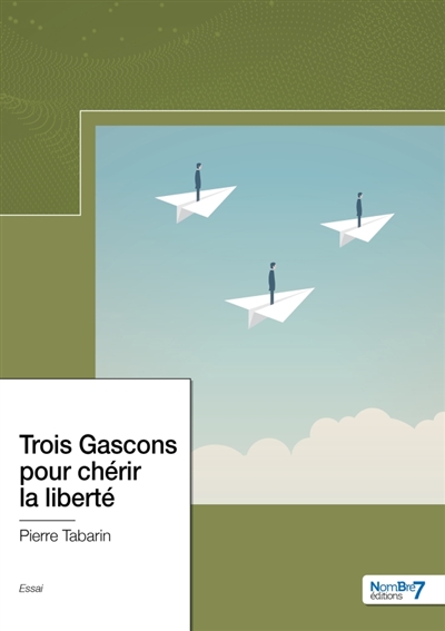 Trois Gascons pour chérir la liberté