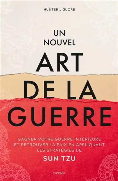 Un nouvel art de la guerre : gagner votre guerre intérieure et retrouver la paix en appliquant les stratégies de Sun Tzu