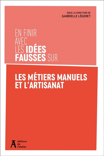 En finir avec les idées fausses sur les métiers manuels et l'artisanat