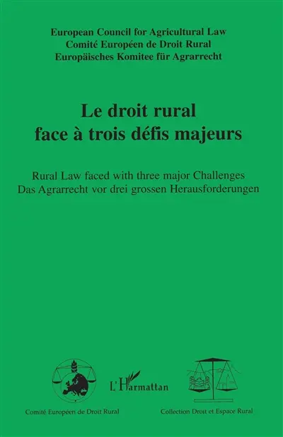 Le droit rural face à trois défis majeurs. Rural law faced with three major challenges. Das Agrarrecht vor drei grossen Herausforderungen