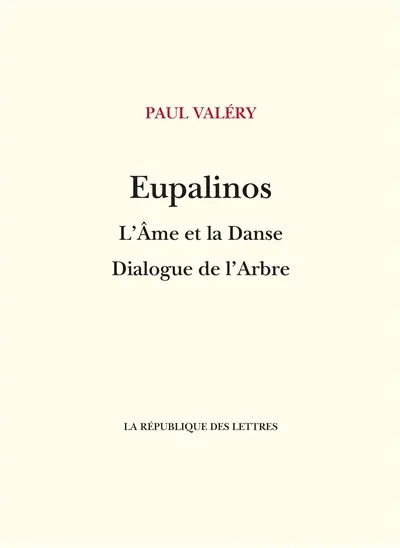 Eupalinos. L'Ame et la danse. Dialogue de l'arbre