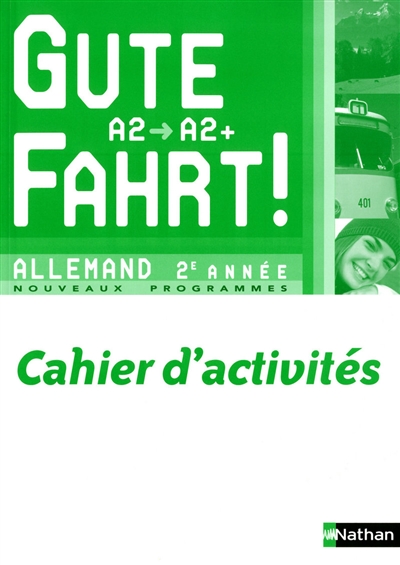 Gute Fahrt ! allemand 2e année, A2-A2+ : nouveaux programmes : cahier d'activités