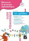 Découvrir le principe alphabétique, GS, début CP. Vol. 1. Les syllabes + guide pédagogique