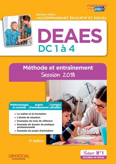 DEAES, diplôme d'Etat d'accompagnant éducatif et social : DC 1 à 4 : méthode et entraînement, session 2018