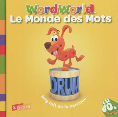 Le monde des mots. Vol. 5. Dog fait de la musique. Word World. Vol. 5. Dog fait de la musique