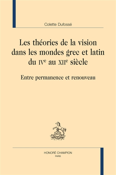Les théories de la vision dans les mondes grec et latin du IVe au XIIe siècle : entre permanence et renouveau