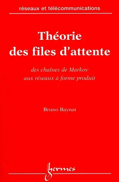 Théorie des files d'attente : des chaînes de Markov aux réseaux à forme produit