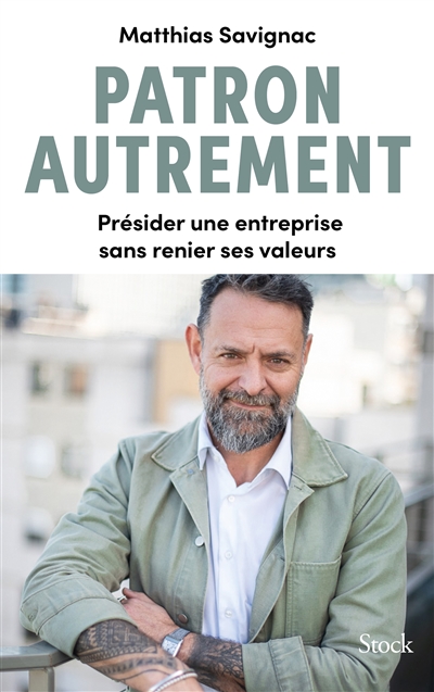 Patron autrement : présider une entreprise sans renier ses valeurs