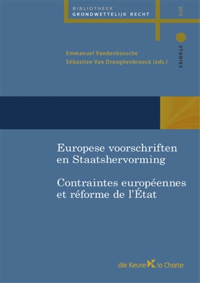 Europese voorschriften en Staatshervorming. Contraintes européennes et réforme de l'Etat