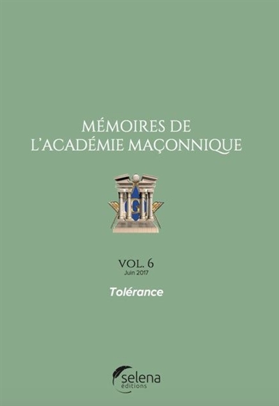 Mémoires de l'Académie maçonnique. Vol. 6. Tolérance