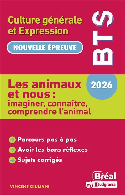 Les animaux et nous, imaginer, connaître, comprendre l'animal : culture générale et expression : BTS 2026, nouvelle épreuve