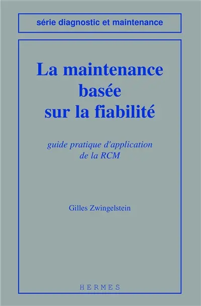 La maintenance basée sur la fiabilité : guide pratique d'application de la RCM