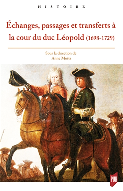 Echanges, passages et transferts à la cour du duc Léopold (1698-1729)