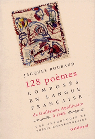 128 poèmes composés en langue française de Guillaume Appollinaire à 1968