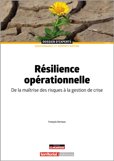 Résilience opérationnelle : de la maîtrise des risques à la gestion de crise